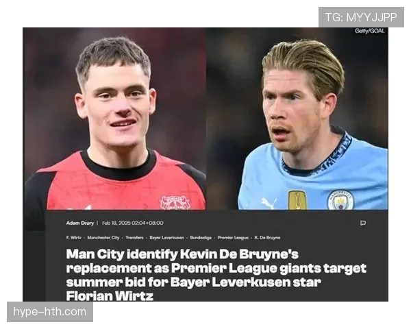 维尔茨 vs 德布劳内:中场核心能力与战术适配性对比 维尔茨 vs 德布劳内:中场核心能力与战术适配性对比