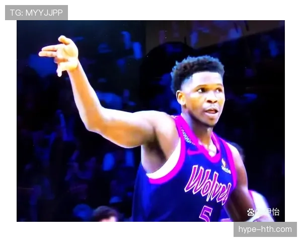 爱德华兹无球切入效率提升，主导森林狼进攻发起